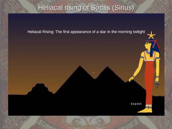 The Egyptian used the heliacal rising of Sirius as a signal that the flooding of the Nile was imminent, starting their agricultural year.